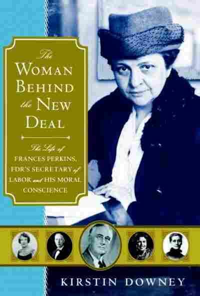 Frances Perkins The Woman Behind The New Deal Npr