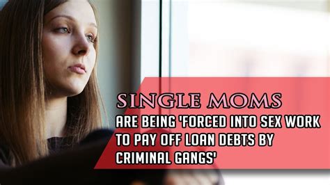 Tsm News Single Moms Are Being Forced Into Sex Work To Pay Off Loan Debts By Criminal Gangs