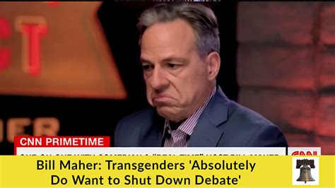 bill maher transgenders absolutely do want to shut down debate
