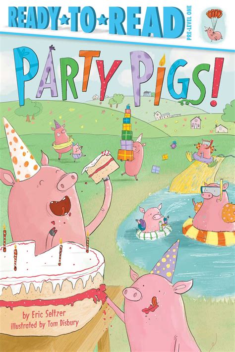 Party Pigs Book By Eric Seltzer Tom Disbury Official Publisher