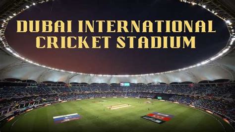 Dubai International Stadium Pitch Report Capacity Tickets