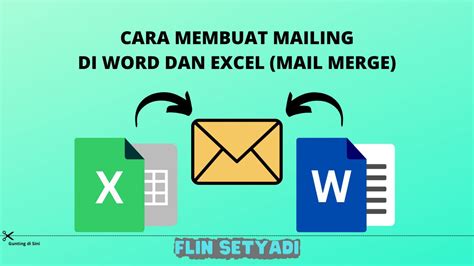 Cara Membuat Mailing Di Word Dan Excel Mail Merge ️ Flin Setyadi