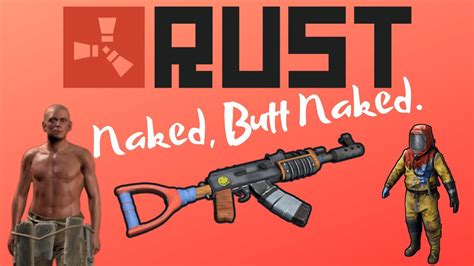 Naked Butt Naked RUST MONTAGE YouTube