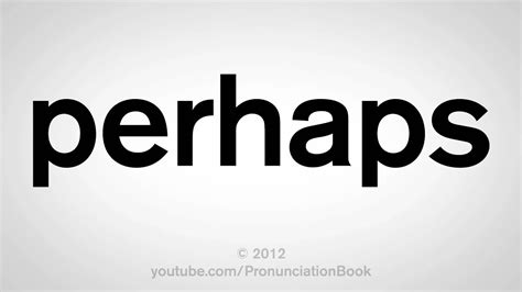 How To Pronounce Perhaps Youtube