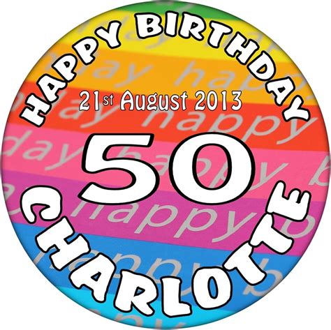 50th Birthday Personalised Happy Birthday Celebration Badge 59mm T Badges Uk