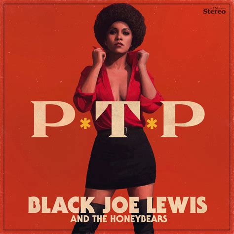 Ptp Single By Black Joe Lewis And The Honeybears Spotify