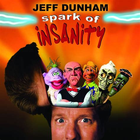 Spark Of Insanity By Jeff Dunham