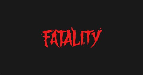 Fatality Fatality T Shirt Teepublic