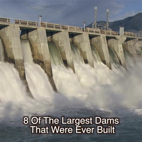 8 Of The Largest Dams That Were Ever Built Dam 8 Of The Largest