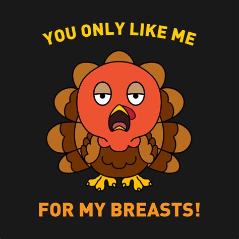 you only like me for my breasts funny thanksgivying turkey day shirt thanksgiving turkey day