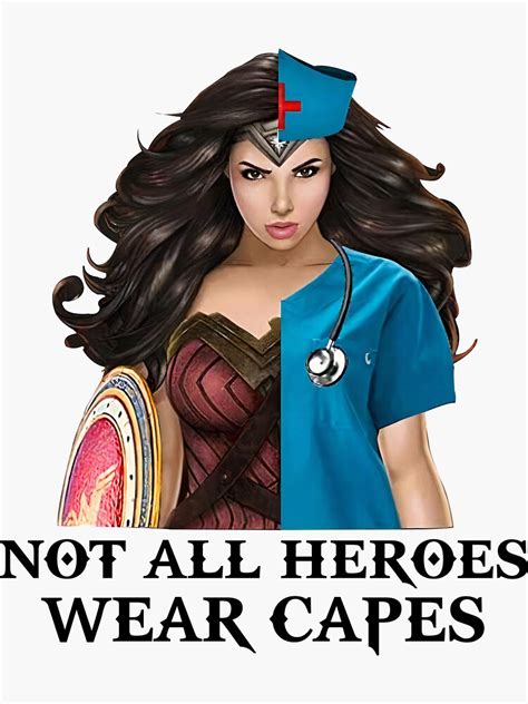 Not All Heroes Wear Capes Super Woman Nurse Superhero Nursing T