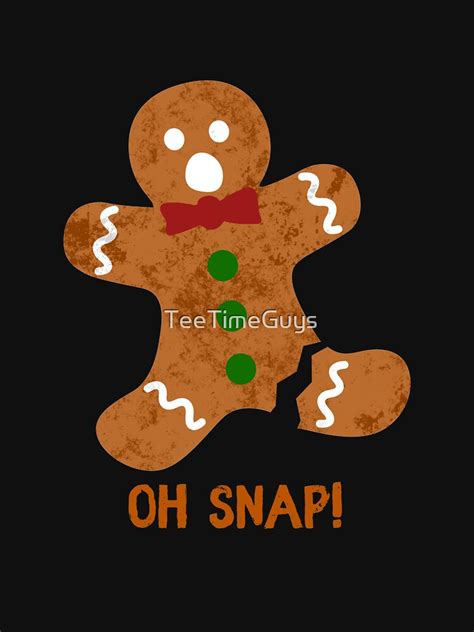 Oh Snap Gingerbread Man Unisex T Shirt By Teetimeguys Redbubble