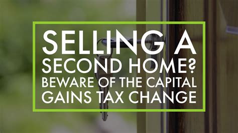Selling A Second Home Beware Of The Capital Gains Tax Change