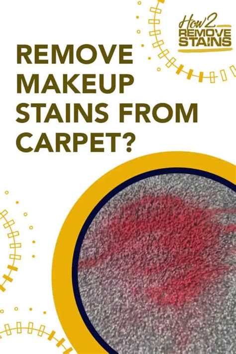 How To Remove Makeup Stains From Carpet Detailed Answer