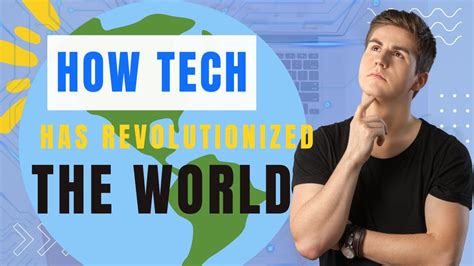 Ten Ways Technology Has Revolutionized The World Progress Tech Has