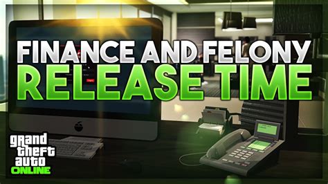 Gta 5 Online Finance And Felony Dlc Release Time Youtube