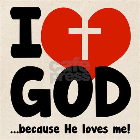 I Love God Because He Loves Me Tote Bag By Bayridgeneighbor Cafepress