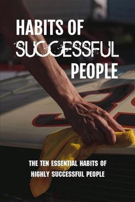 Habits Of Successful People: The Ten Essential Habits Of Highly ...