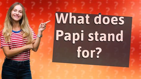 What Does Papi Stand For Youtube