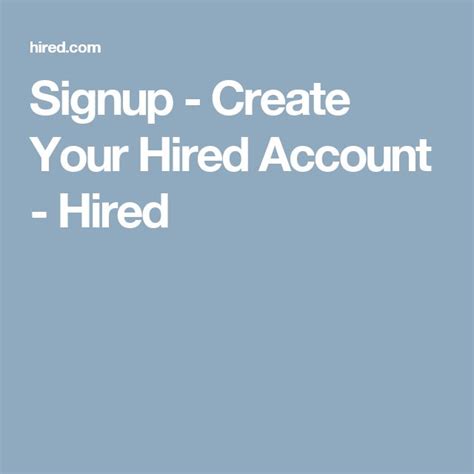 Signup Create Your Hired Account Hired Create Yourself Signup