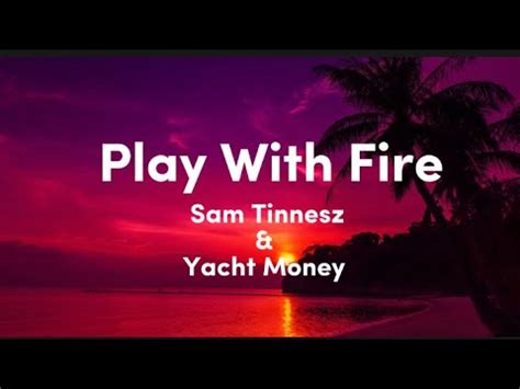 Sam Tinnesz Yacht Money Play With Fire Youtube