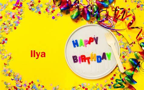 Happy Birthday Ilya Happy Birthday Wishes