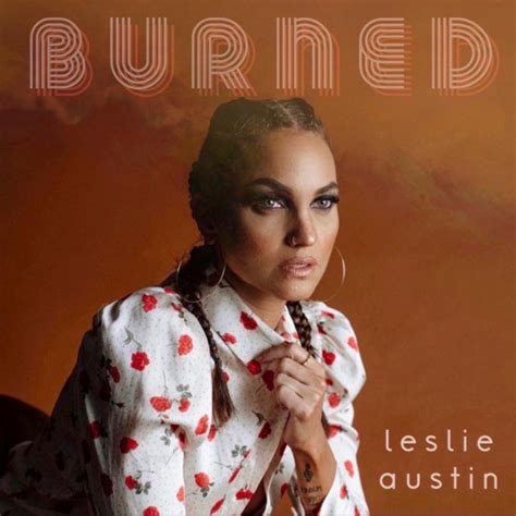 Burned Song And Lyrics By Leslie Austin Spotify