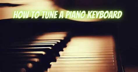 How To Tune A Piano Keyboard All For Turntables