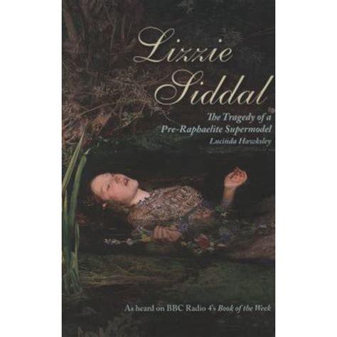 Lizzie Siddal The Tragedy Of A Pre Raphaelite Supermodel Hardcover Used