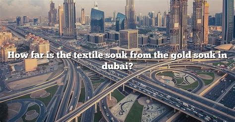 How Far Is The Textile Souk From The Gold Souk In Dubai The Right Answer TraveliZta