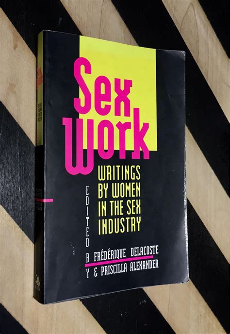 sex work writings by women in the sex industry edited by frédérique delacoste and priscilla