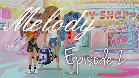 Melody Episode 2 Msp Series Youtube
