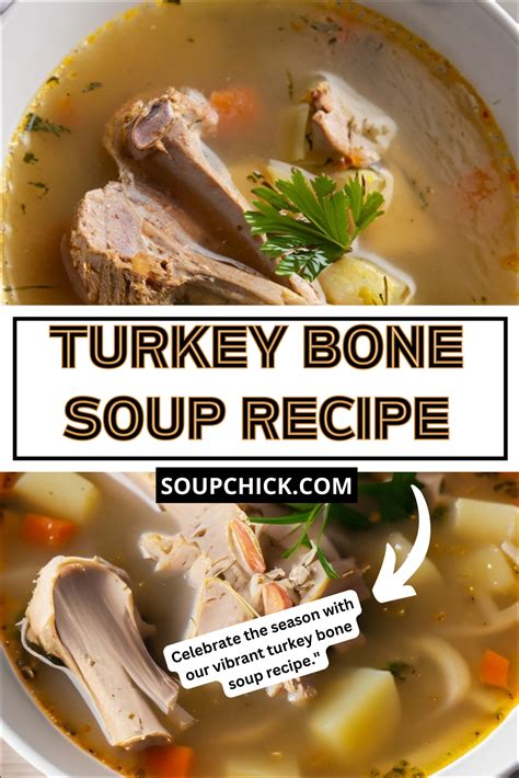 turkey bone soup recipe with finest ingredients and rich texture soup chick