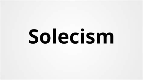 Solecism Definition And Pronunciation Learn English Vocabulary Youtube