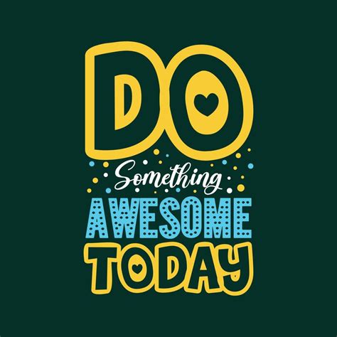 Do Something Awesome Today Typography Motivational Design For T Shirt