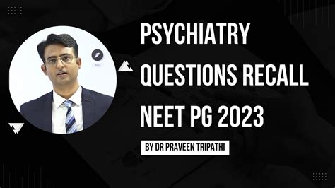 neet pg 2023 psychiatry recall by dr praveen tripathi neetpg neetpg2023 youtube