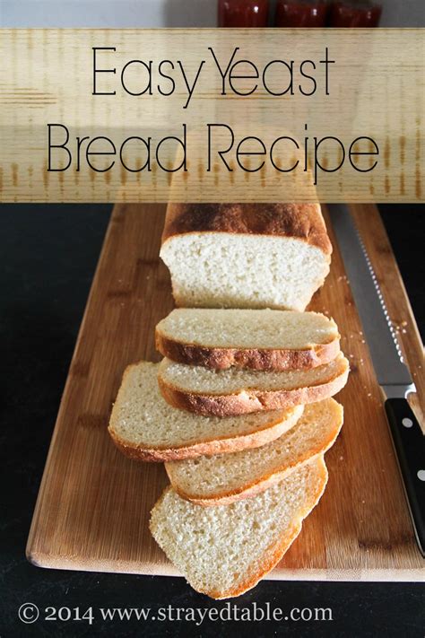 Simple Yeast Bread Recipe Strayed From The Table
