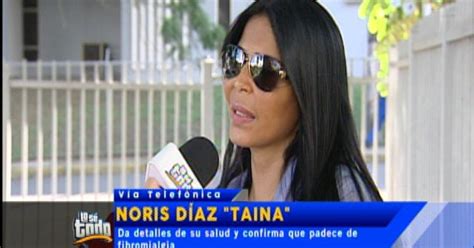 Nuevo Reto En La Salud De Noris D Az Taina Wapa Tv Noticias Videos