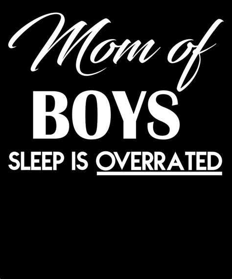 Mom Of Boys Sleep Is Overrated Boys Mom Mom Of Boys Outnumbered Digital