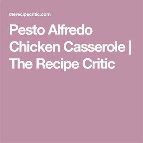 Pesto Alfredo Chicken Casserole The Recipe Critic Chicken Alfredo