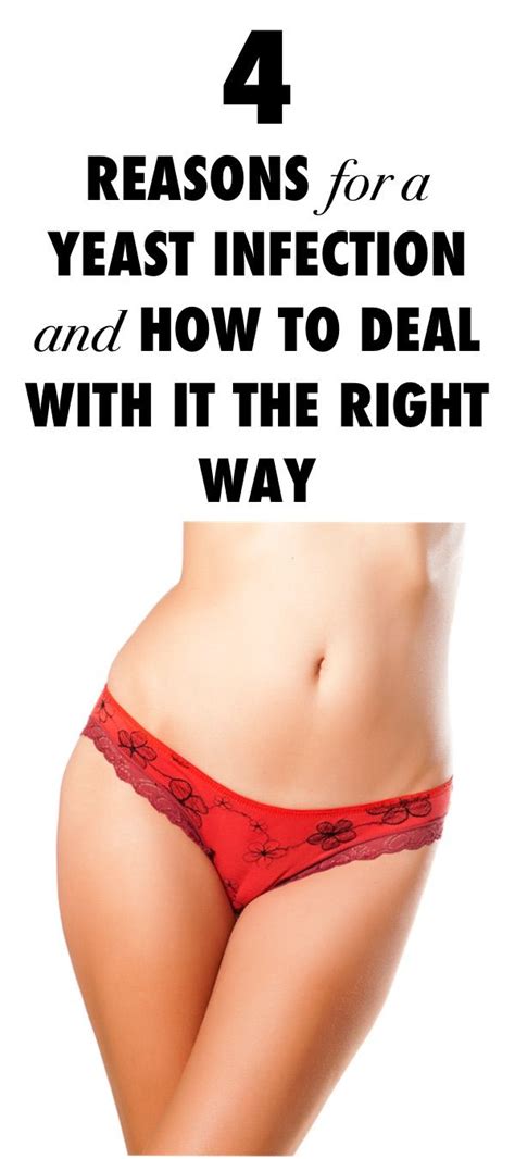 4 Reasons For A Yeast Infection And How To Deal With It The Right Way Yeast Infection Health