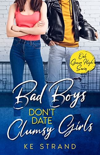 Bad Boys Dont Date Clumsy Girls A Young Adult Romantic Comedy Oak