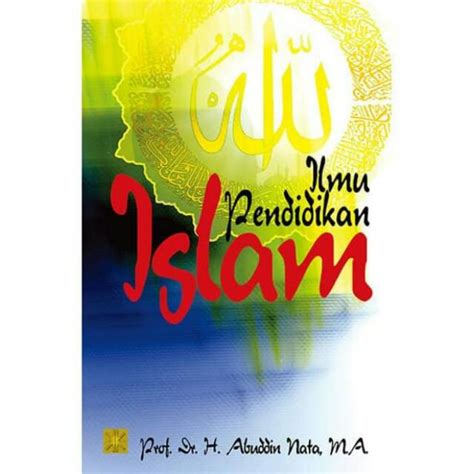 Jual Buku Ilmu Pendidikan Islam Prof Dr H Abuddin Nata Ma