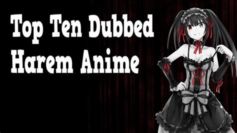 Top Ten Dubbed Harem Anime Youtube