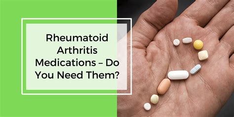 Rheumatoid Arthritis Medications Do You Need Them
