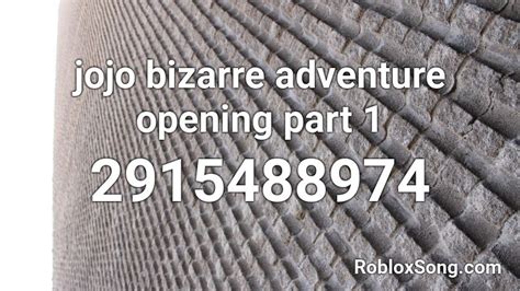 Jojo Bizarre Adventure Opening Part 1 Roblox Id Roblox Music Codes