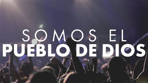 MÚsica Cristiana Somos El Pueblo De Dios Youtube Music