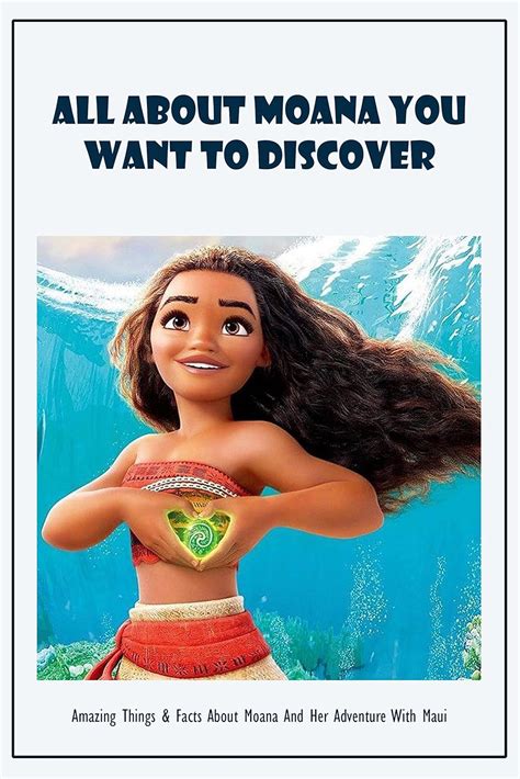 All About Moana You Want To Discover Amazing Things And Facts About Moana And Her Adventure With