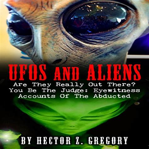 Ufos And Aliens Are They Really Out There You Be The Judge