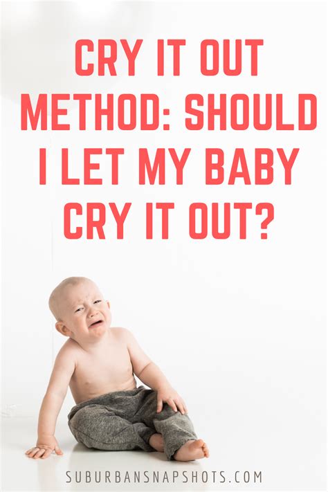 Cry It Out Method Should I Let My Baby Cry It Out Crying It Out